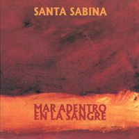 Santa Sabina - Mar adentro en la sangre