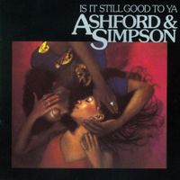 Ashford & Simpson - Is It Still Good To Ya
