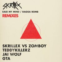 Skrillex - Ease My Mind / Ragga Bomb (Remixes)