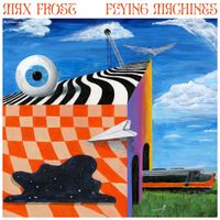 Max Frost - Flying Machines