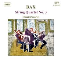Maggini Quartet - Bax: String Quartet No. 3