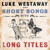 Luke Westaway - Short Songs With Long Titles