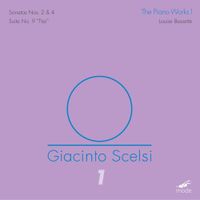 Louise Bessette - Giacinto Scelsi 1: The Piano Works 1