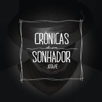 Jota.p&ecirc; - Cr&ocirc;nicas de um Sonhador