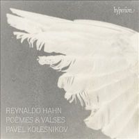Pavel Kolesnikov - Reynaldo Hahn: Po&egrave;mes & Valses