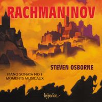 Steven Osborne - Rachmaninov: Piano Sonata No. 1; Moments Musicaux