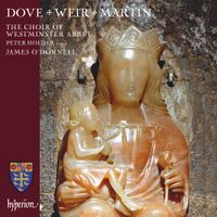 The Choir Of Westminster Abbey / Peter Holder / James O'Donnell - Dove, Weir, Martin