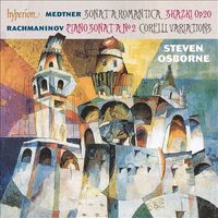 Steven Osborne - Medtner: Sonata Romantica; Skazki; Rachmaninov: Piano Sonata No. 2; Corelli Variations