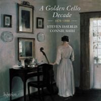 Steven Isserlis / Connie Shih - A Golden Cello Decade: 1878-1888