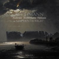 Stephen Hough - Schumann: Arabeske; Kreisleriana; Fantasie