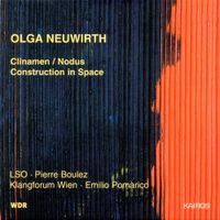 LSO / Klangforum Wien / Pierre Boulez / Emilio Pom&agrave;rico - Olga Neuwirth: Clinamen / Nodus; Construction in Space