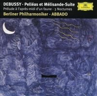 Claudio Abbado / Berliner Philharmoniker - Debussy: Pelléas et Mélisande-Suite