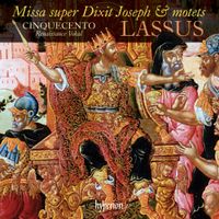 Cinquecento - Lassus: Missa super Dixit Joseph & Motets