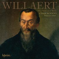 Cinquecento - Willaert: Missa Mente tota & Motets