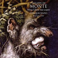 Cinquecento - Philippe de Monte: Missa Ultimi miei sospiri