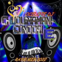Chuquimamani-Condori - Rayo Mix 2022