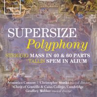 Armonico Consort / Choir Of Gonville & Caius College, Cambridge / Christopher Monks / Geoffrey Webber - Supersize Polyphony