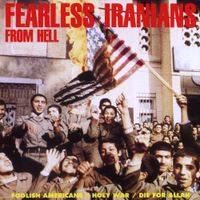 Fearless Iranians From Hell - Foolish Americans / Holy War / Die for Allah