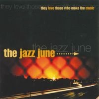 The Jazz June - They Love Those Who Make The Music
