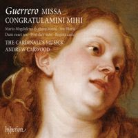 The Cardinall's Musick / Andrew Carwood - Guerrero: Missa Congratulamini Mihi