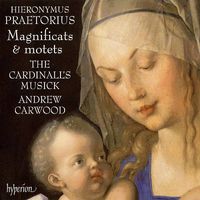 The Cardinall's Musick / Andrew Carwood - Hieronymus Praetorius: Magnificats & Motets
