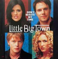 Little Big Town - Don't Waste My Time