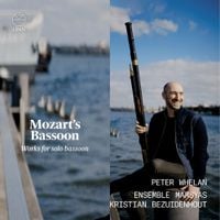 Peter Whelan / Ensemble Marsyas / Kristian Bezuidenhout - Mozart's Bassoon: Works for Solo Bassoon