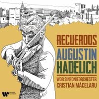 Augustin Hadelich / WDR Sinfonieorchester / Cristian Măcelaru - Recuerdos