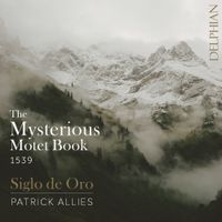 Siglo De Oro / Patrick Allies - The Mysterious Motet Book 1539