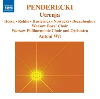 Warsaw National Philharmonic Choir And Orchestra / Warsaw Boys' Choir / Antoni Wit / Hossa / Rehlis / Kusiewicz / Nowacki / Bezzubenkov - Penderecki: Utrenja