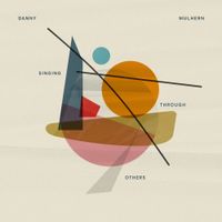 Danny Mulhern - Singing through Others