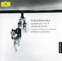 Russian National Orchestra & Mikhail Pletnev - Tchaikovsky: Symphony No. 6; Romeo and Juliet