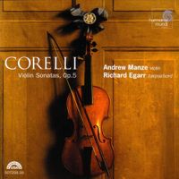 Andrew Manze & Richard Egarr - Corelli: Violin Sonatas, Op. 5
