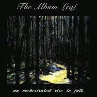 The Album Leaf - An Orchestrated Rise to Fall
