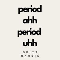 Britt Barbie - period ahh period uhh