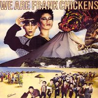 Frank Chickens - We Are Frank Chickens