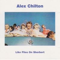 Alex Chilton - Like Flies on Sherbert