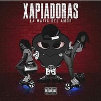 La Mafia Del Amor - Xapiadoras The Mixtape