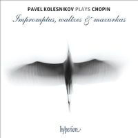 Pavel Kolesnikov - Chopin: Impromptus, Waltzes & Mazurkas