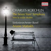 Ariane Matiakh - Charles Koechlin: The Seven Stars' Symphony; Vers la vo&ucirc;te &eacute;toil&eacute;es