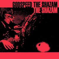 The Shazam - Godspeed The Shazam