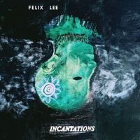Felix Lee - Incantations