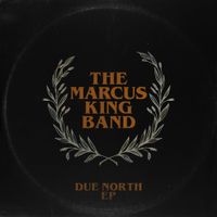 The Marcus King Band - Due North EP