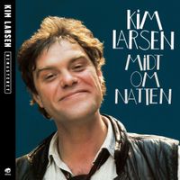 Kim Larsen - Midt Om Natten