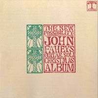 John Fahey - The New Possibility: John Fahey's Guitar Soli Christmas Album / Christmas with John Fahey, Vol. II