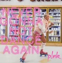 P!nk - Never Gonna Not Dance Again