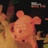 Matei Jordache - Mike Pig