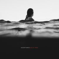 Acceptance - Wild, Free (Deluxe Edition)