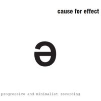 Cause for Effect - Progressive And Minimalist Recording