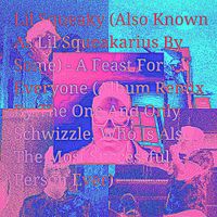 Lil Squeaky - A Feast for Everyone (Schwizzle Album Remix)